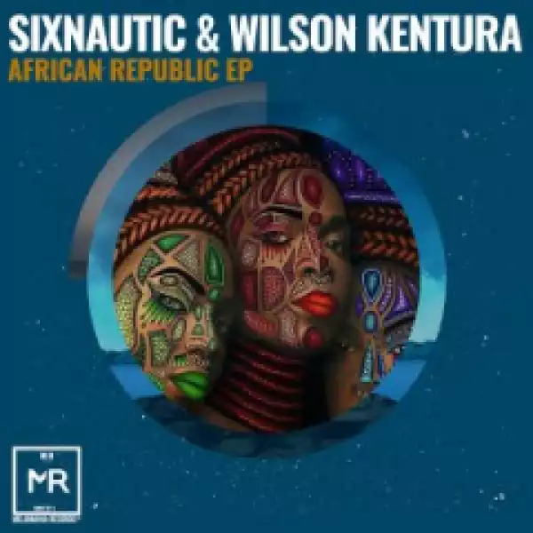 Sixnautic X Wilson Kentura - African Republic (Original Mix)
